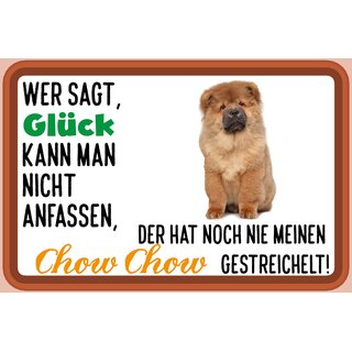 Schild Spruch "Wer sagt Glück kann man nicht anfassen Chow Chow" 30 x 20 cm Blechschild