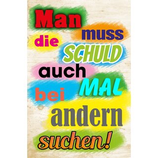 Schild Spruch "Man muss die Schuld auch mal bei anderen suchen!" 20 x 30 cm Blechschild