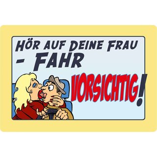 Schild Spruch "Hör auf deine Frau, Fahr Vorsichtig" 30 x 20 cm Blechschild