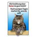 Schild Spruch "Die Erziehung einer Katze ist ganz...