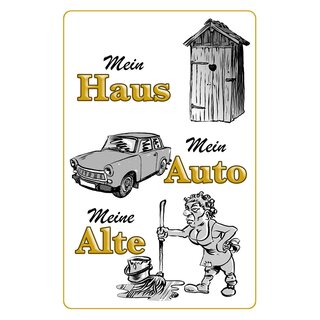 Schild Spruch "Mein Haus, mein Auto, meine Alte" 20 x 30 cm Blechschild