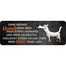 Schild Spruch "Ohne Hund wäre mein Haus...