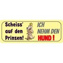 Schild Spruch "Scheiss auf den Prinzen! Ich nehm den...