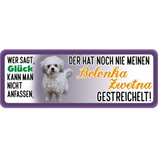 Schild Spruch "Wer sagt Glück kann man nicht anfassen Bolonka Zwetna" 27 x 10 cm Blechschild