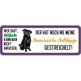 Schild Spruch "Wer sagt Glück kann man nicht anfassen Französische Bulldogge" 27 x 10 cm Blechschild