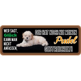 Schild Spruch "Wer sagt Glück kann man nicht anfassen Pudel" 27 x 10 cm Blechschild