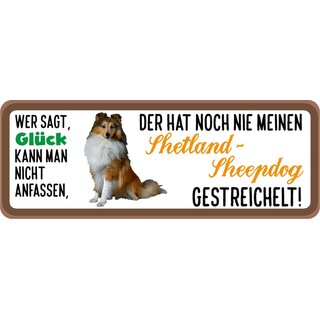 Schild Spruch "Wer sagt Glück kann man nicht anfassen Shetland-Sheepdog" 27 x 10 cm Blechschild