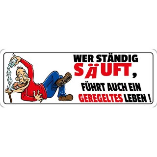 Schild Spruch "Wer ständig säuft führt ein geregeltes Leben" 27 x 10 cm Blechschild