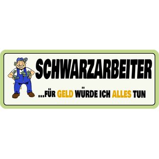 Schild Spruch "Schwarzarbeiter für Geld tue ich alles" 27 x 10 cm Blechschild