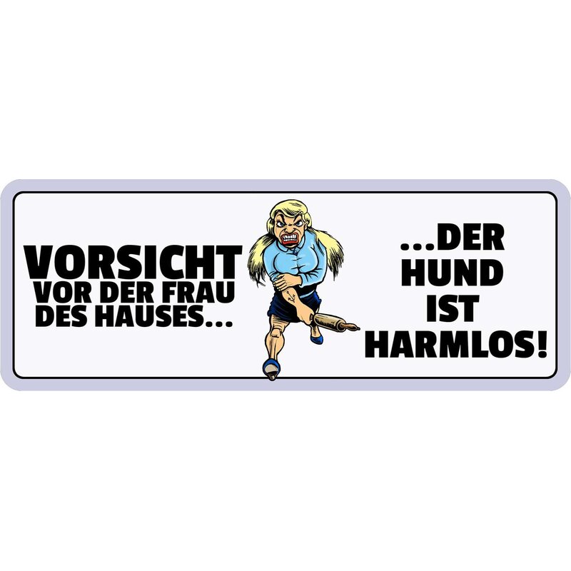 Vorsicht Vor Der Frau Des Hauses Der Hund Ist Harmlos Schild Spruch "Vorsicht vor Frau, Hund ist harmlos" 27 x 10 cm Blechs