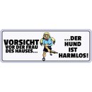 Schild Spruch "Vorsicht vor Frau, Hund ist...