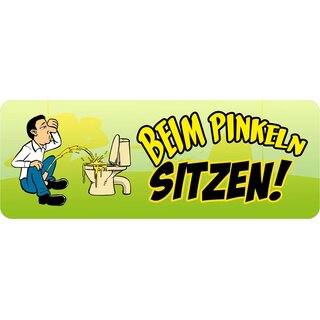 Schild Spruch "Beim Pinkeln sitzen" 27 x 10 cm Blechschild