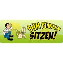 Schild Spruch "Beim Pinkeln sitzen" 27 x 10 cm...