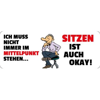 Schild Spruch "Ich muss nicht im Mittelpunkt stehen" 27 x 10 cm Blechschild