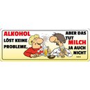 Schild Spruch "Alkohl löst keine Probleme"...