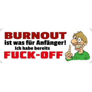 Schild Spruch "Burnout ist was für Anfänger" 27 x 10 cm Blechschild