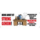 Schild Spruch "Meine Arbeit ist streng geheim"...