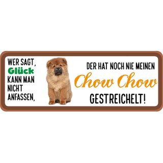 Schild Spruch "Wer sagt Glück kann man nicht anfassen Chow Chow" 27 x 10 cm Blechschild