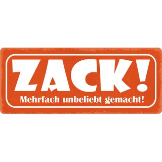 Schild Spruch "Zack Mehrfach unbeliebt gemacht" 27 x 10 cm Blechschild
