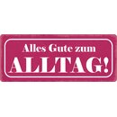 Schild Spruch "Alles Gute zum Alltag" 27 x 10...