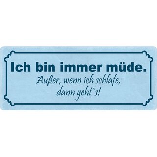 Schild Spruch "Ich bin immermüde" 27 x 10 cm Blechschild