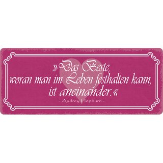 Schild Spruch "Das Beste woran man im Leben festhalten kann ist aneinander" 27 x 10 cm Blechschild