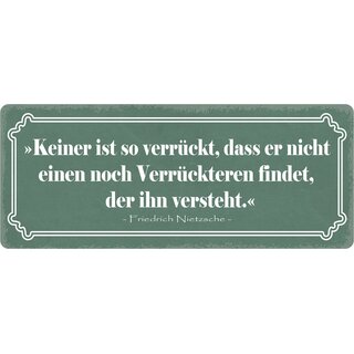 Schild Spruch "Keiner ist so verrückt" 27 x 10 cm Blechschild