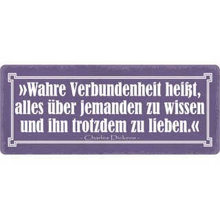 Schild Spruch "Wahre Verbundenheit alles über jemanden zu wissen" 27 x 10 cm Blechschild