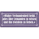 Schild Spruch "Wahre Verbundenheit alles über...