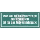 Schild Spruch "Man sieht nur mit dem Herzen...