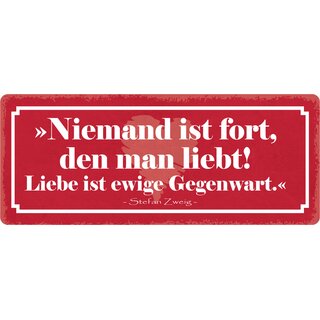 Schild Spruch "Niemand ist fort, den man liebt" 27 x 10 cm Blechschild