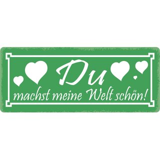 Schild Spruch "Du machst meine Welt schön" 27 x 10 cm Blechschild