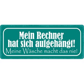 Schild Spruch "Mein Rechner hat sich aufgehängt" 27 x 10 cm Blechschild