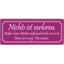 Schild Spruch "Nichts ist verloren" 27 x 10 cm...