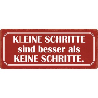 Schild Spruch "Kleine Schritte sind besser als keine Schritte" 27 x 10 cm Blechschild