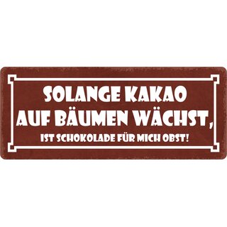 Schild Spruch "Kakao auf Bäumen wächst, Schokolade Obst" 27 x 10 cm Blechschild