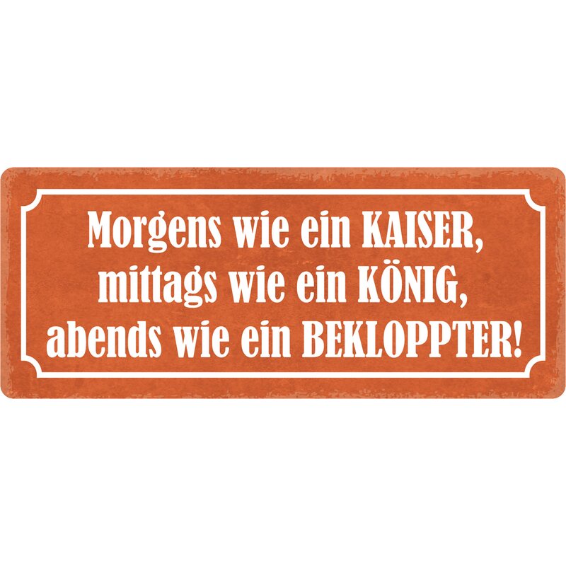 Schild Spruch wie ein Kaiser, mittags wie ein König
