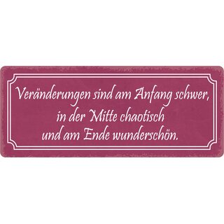 Schild Spruch "Veränderungen sind am Anfang schwer" 27 x 10 cm Blechschild