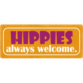 Schild Spruch "Hippies always welcome" 27 x 10 cm Blechschild