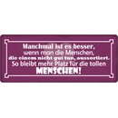 Schild Spruch "Manchmal ist besser, Menschen...