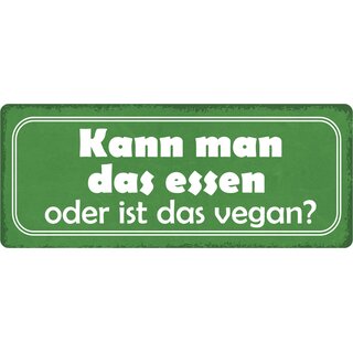 Schild Spruch "Kann man das Essen oder ist das vegan?" 27 x 10 cm Blechschild
