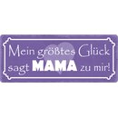 Schild Spruch "Mein größtes Glück...