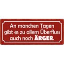 Schild Spruch "An manchen Tagen gibt es...