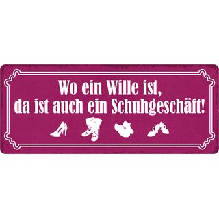 Schild Spruch "Wo ein Wille ist, da ist auch ein Schuhgeschäft!" 27 x 10 cm Blechschild