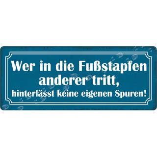 Schild Spruch "Wer in die Fußstapfen anderer tritt" 27 x 10 cm Blechschild