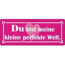 Schild Spruch "Du bist meine kleine perfekte...