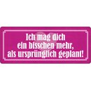 Schild Spruch "Ich mag dich bisschen mehr" 27 x...