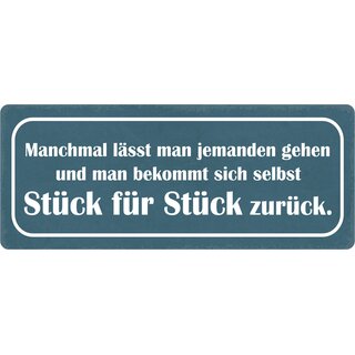 Schild Spruch "Manchmal lässt man jemanden gehen" 27 x 10 cm Blechschild