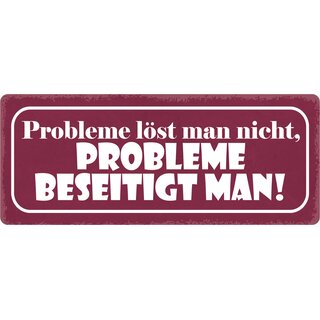 Schild Spruch "Probleme löst man nicht" 27 x 10 cm Blechschild
