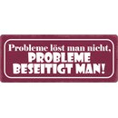 Schild Spruch "Probleme löst man nicht" 27...